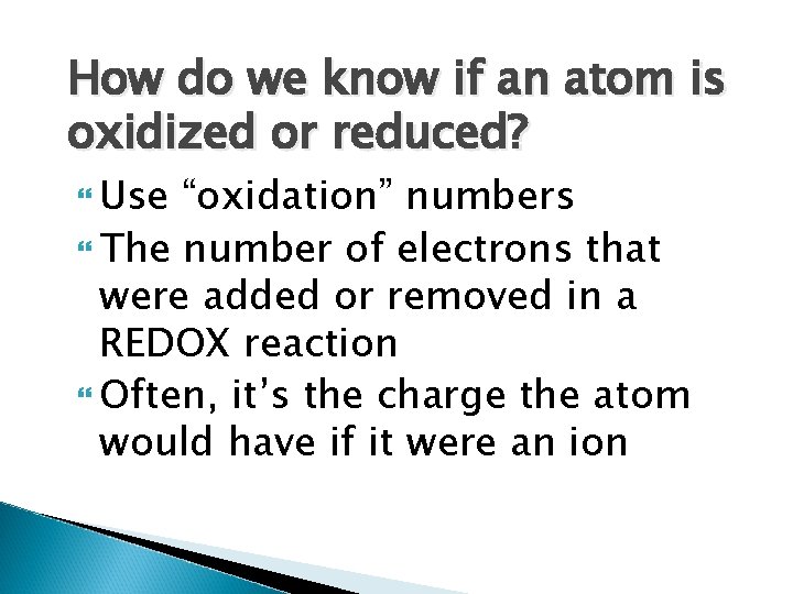 How do we know if an atom is oxidized or reduced? Use “oxidation” numbers