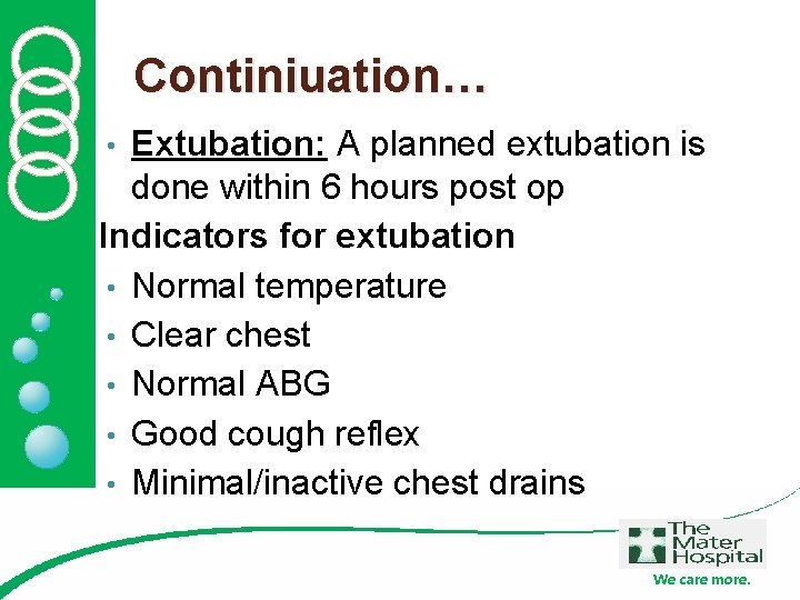 Continiuation… Extubation: A planned extubation is done within 6 hours post op Indicators for