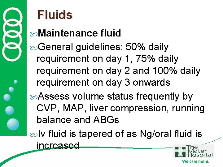 Fluids Maintenance fluid General guidelines: 50% daily requirement on day 1, 75% daily requirement