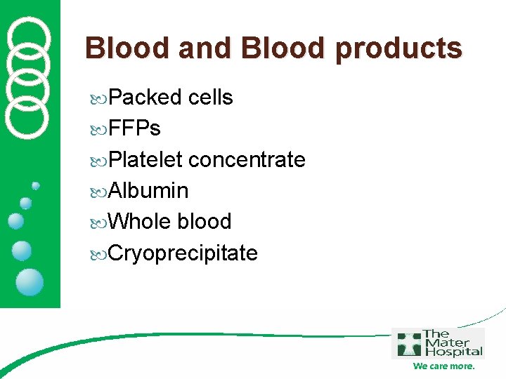 Blood and Blood products Packed cells FFPs Platelet concentrate Albumin Whole blood Cryoprecipitate We