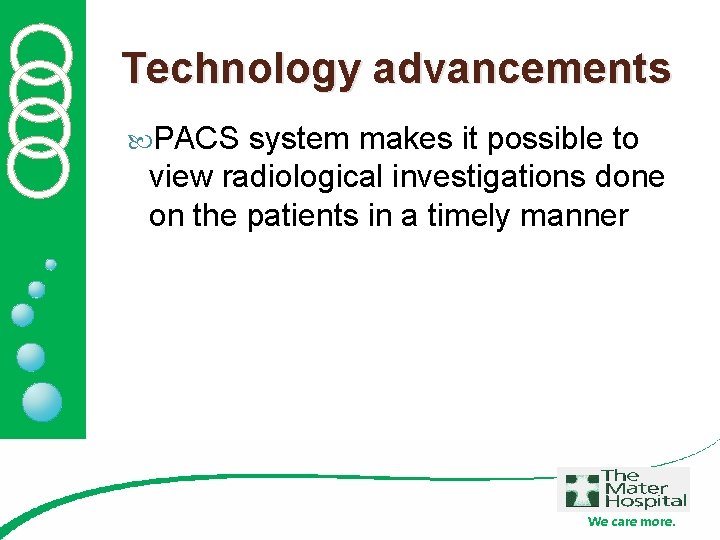 Technology advancements PACS system makes it possible to view radiological investigations done on the