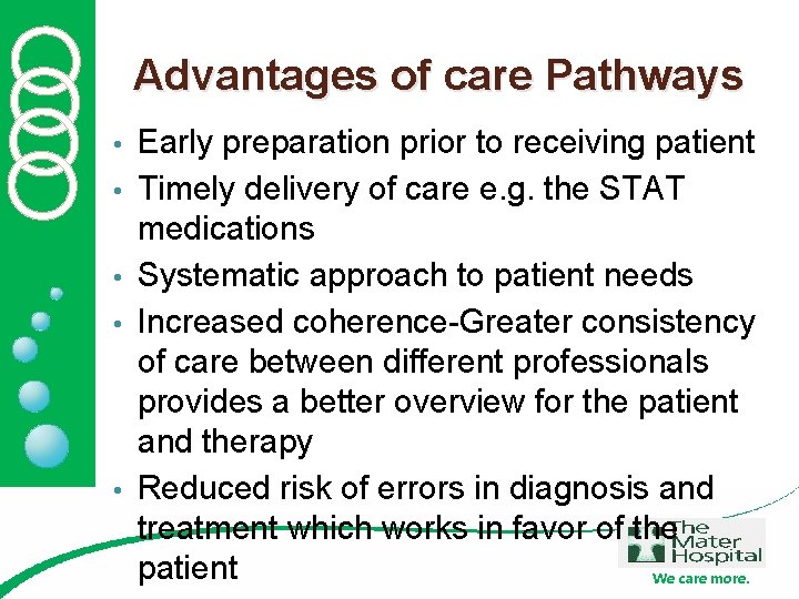 Advantages of care Pathways • • • Early preparation prior to receiving patient Timely