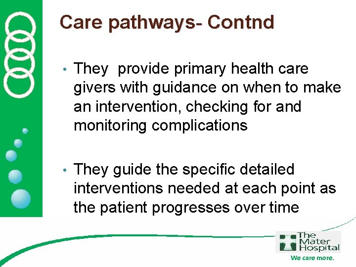 Care pathways- Contnd • They provide primary health care givers with guidance on when