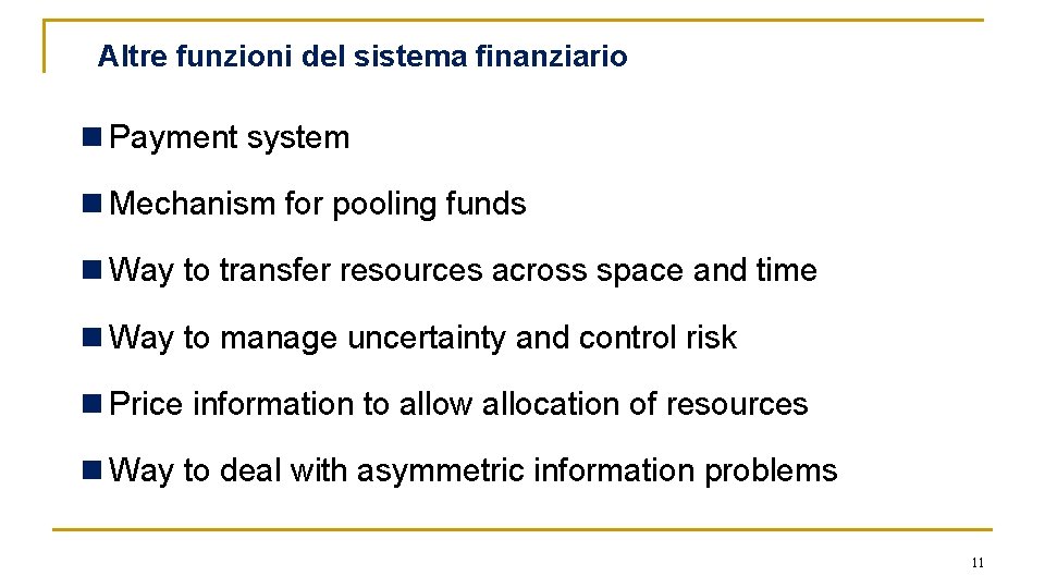Altre funzioni del sistema finanziario n Payment system n Mechanism for pooling funds n