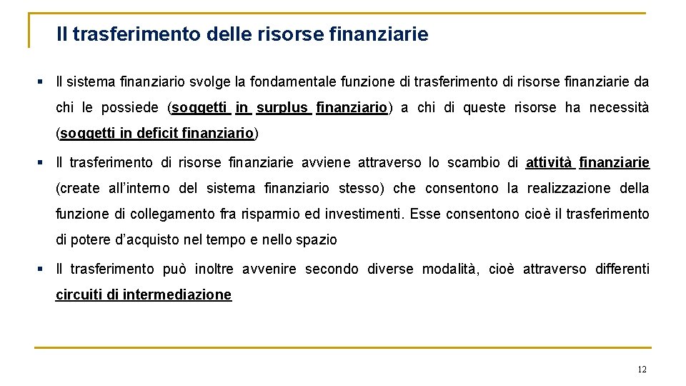 Il trasferimento delle risorse finanziarie § Il sistema finanziario svolge la fondamentale funzione di