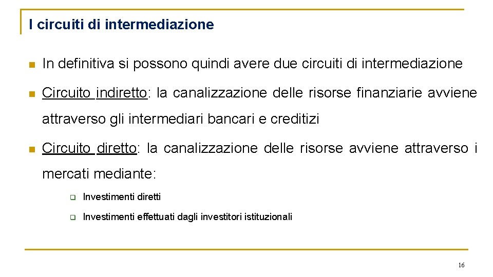 I circuiti di intermediazione n In definitiva si possono quindi avere due circuiti di