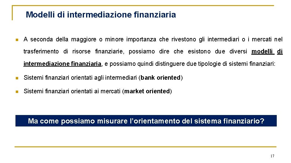 Modelli di intermediazione finanziaria n A seconda della maggiore o minore importanza che rivestono