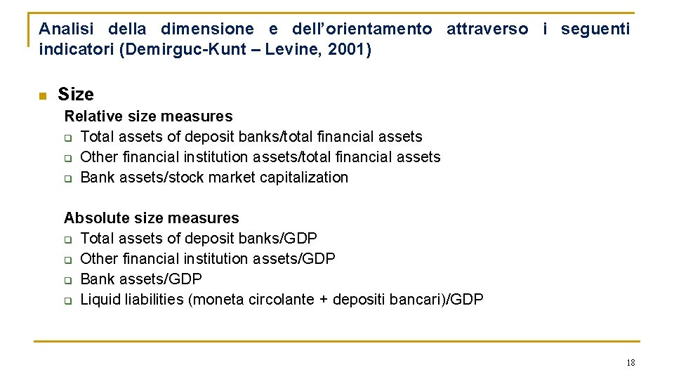 Analisi della dimensione e dell’orientamento attraverso i seguenti indicatori (Demirguc-Kunt – Levine, 2001) n