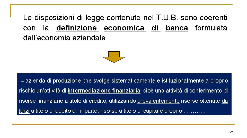 Le disposizioni di legge contenute nel T. U. B. sono coerenti con la definizione