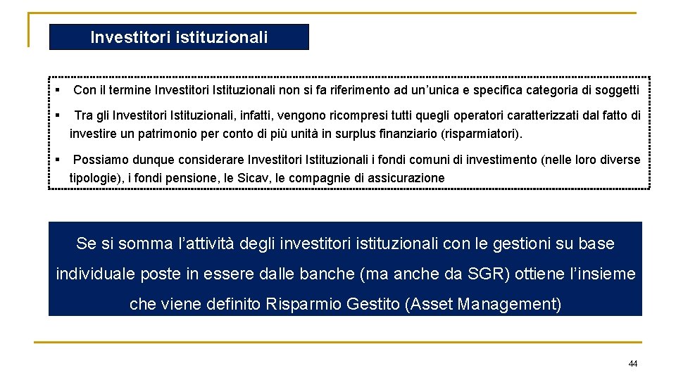 Investitori istituzionali § Con il termine Investitori Istituzionali non si fa riferimento ad un’unica