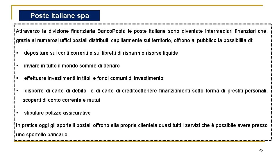 Poste Italiane spa Attraverso la divisione finanziaria Banco. Posta le poste italiane sono diventate