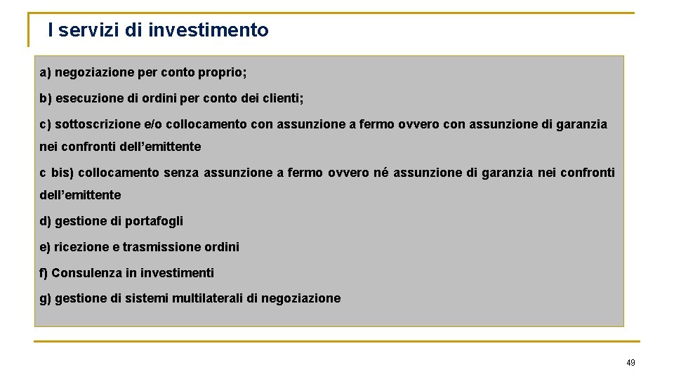 I servizi di investimento a) negoziazione per conto proprio; b) esecuzione di ordini per