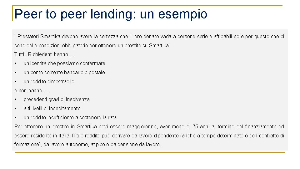 Peer to peer lending: un esempio I Prestatori Smartika devono avere la certezza che