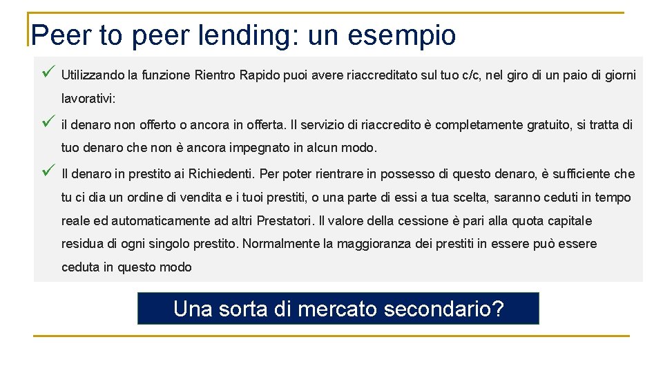 Peer to peer lending: un esempio ü Utilizzando la funzione Rientro Rapido puoi avere