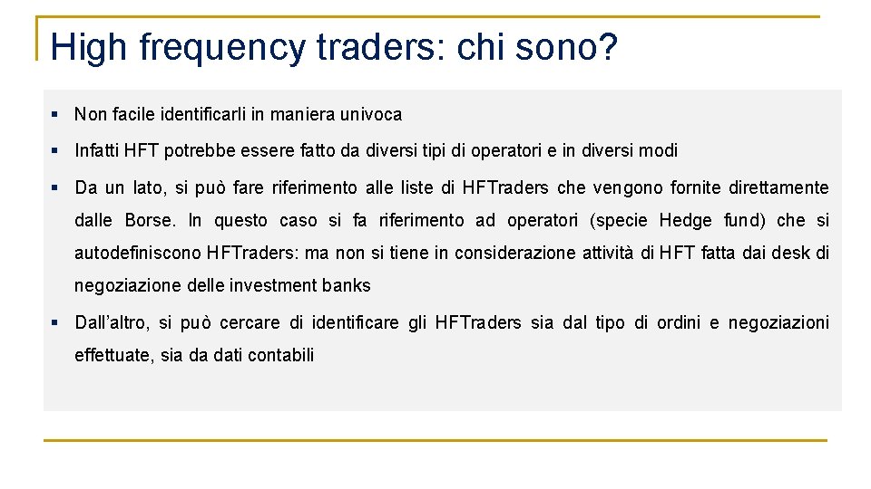 High frequency traders: chi sono? § Non facile identificarli in maniera univoca § Infatti