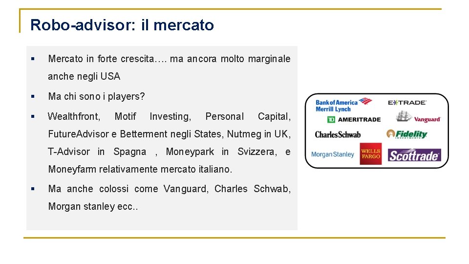 Robo-advisor: il mercato § Mercato in forte crescita…. ma ancora molto marginale anche negli