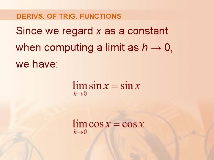 DERIVS. OF TRIG. FUNCTIONS Since we regard x as a constant when computing a