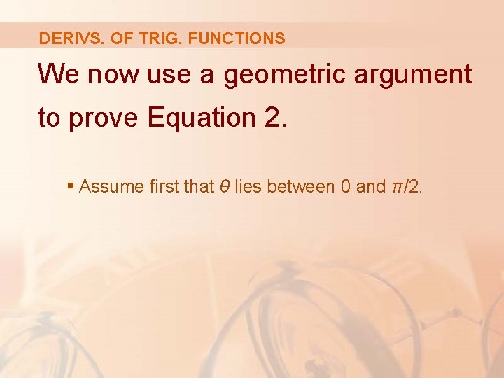 DERIVS. OF TRIG. FUNCTIONS We now use a geometric argument to prove Equation 2.