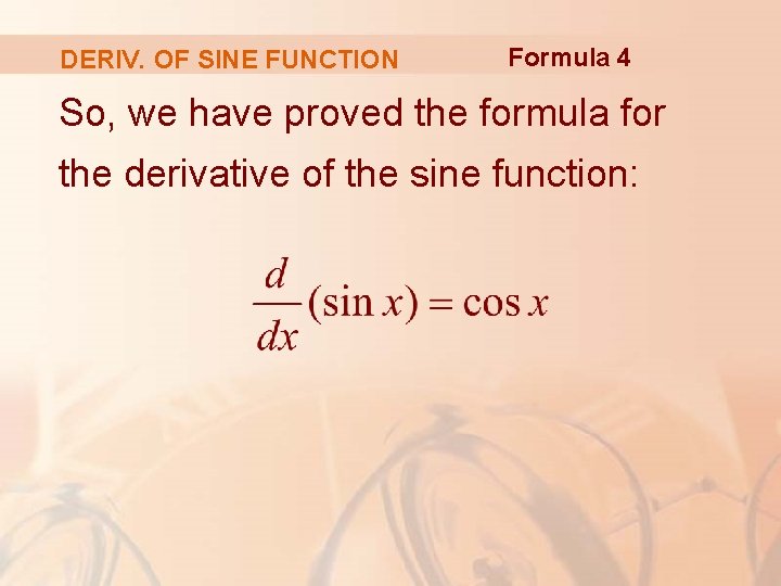 DERIV. OF SINE FUNCTION Formula 4 So, we have proved the formula for the