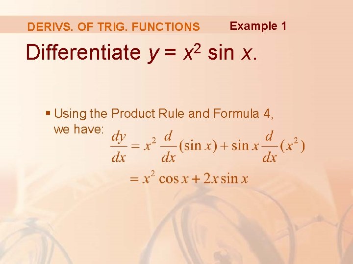 DERIVS. OF TRIG. FUNCTIONS Example 1 Differentiate y = x 2 sin x. §