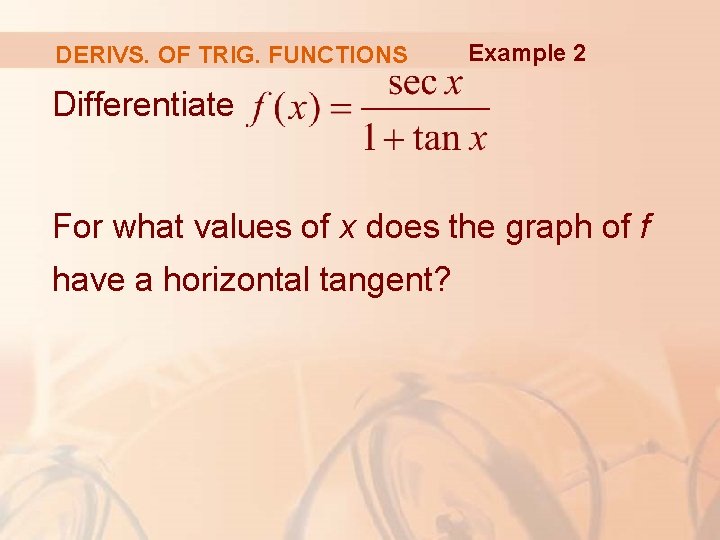 DERIVS. OF TRIG. FUNCTIONS Example 2 Differentiate For what values of x does the