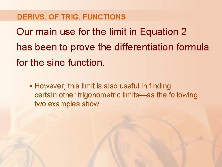 DERIVS. OF TRIG. FUNCTIONS Our main use for the limit in Equation 2 has