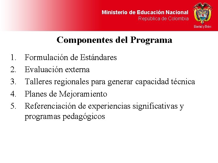 Ministerio de Educación Nacional República de Colombia Componentes del Programa 1. 2. 3. 4.