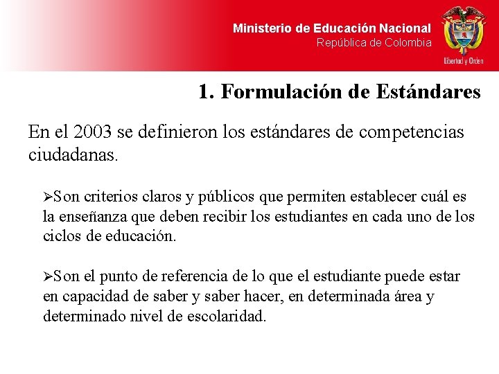 Ministerio de Educación Nacional República de Colombia 1. Formulación de Estándares En el 2003