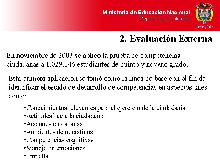 Ministerio de Educación Nacional República de Colombia 2. Evaluación Externa En noviembre de 2003