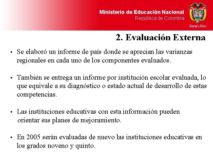 Ministerio de Educación Nacional República de Colombia 2. Evaluación Externa • Se elaboró un