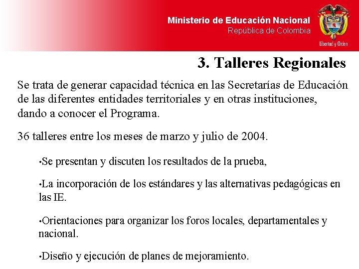 Ministerio de Educación Nacional República de Colombia 3. Talleres Regionales Se trata de generar