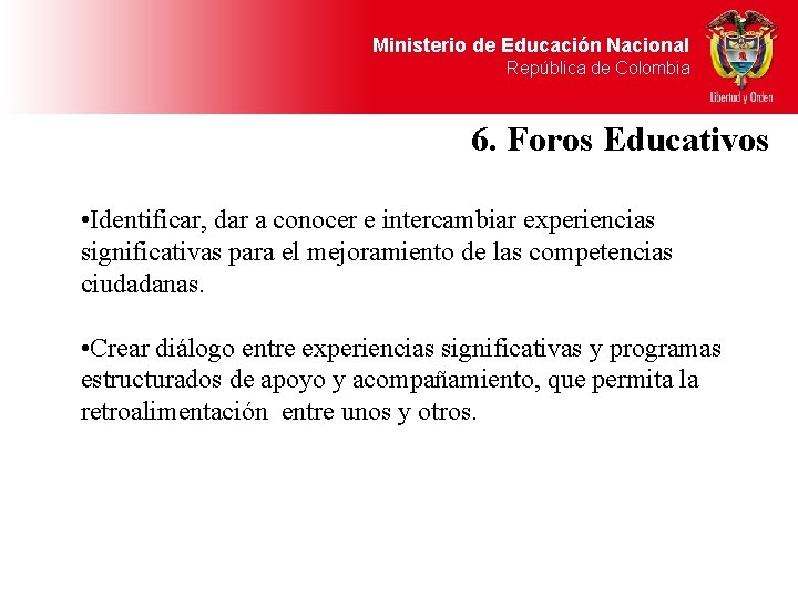 Ministerio de Educación Nacional República de Colombia 6. Foros Educativos • Identificar, dar a