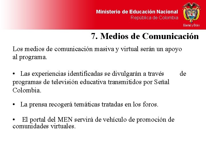 Ministerio de Educación Nacional República de Colombia 7. Medios de Comunicación Los medios de