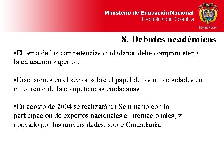 Ministerio de Educación Nacional República de Colombia 8. Debates académicos • El tema de