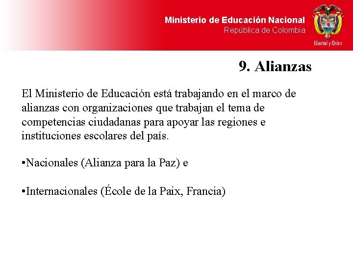 Ministerio de Educación Nacional República de Colombia 9. Alianzas El Ministerio de Educación está
