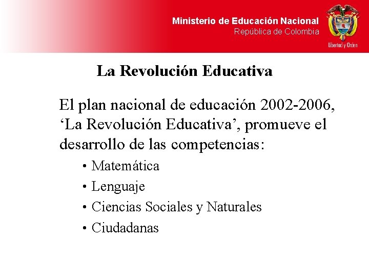 Ministerio de Educación Nacional República de Colombia La Revolución Educativa El plan nacional de