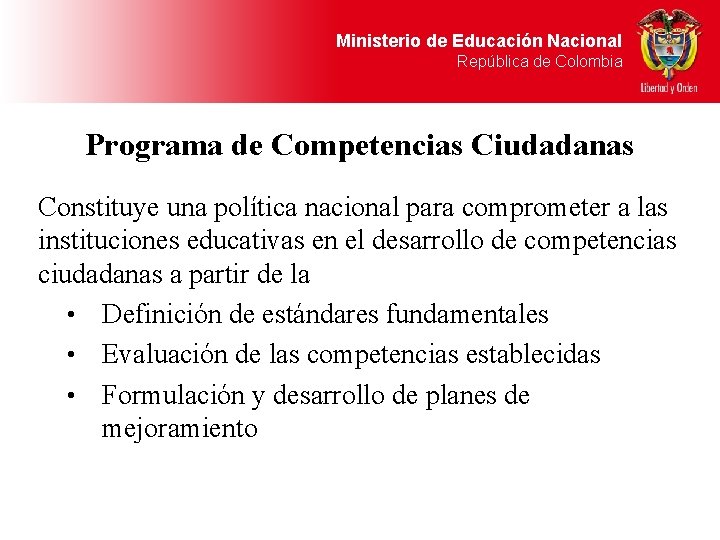 Ministerio de Educación Nacional República de Colombia Programa de Competencias Ciudadanas Constituye una política