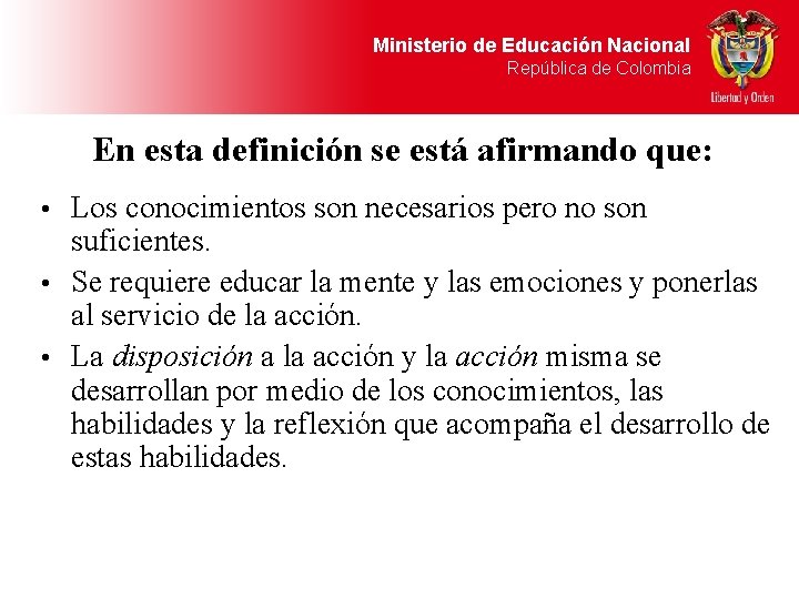 Ministerio de Educación Nacional República de Colombia En esta definición se está afirmando que: