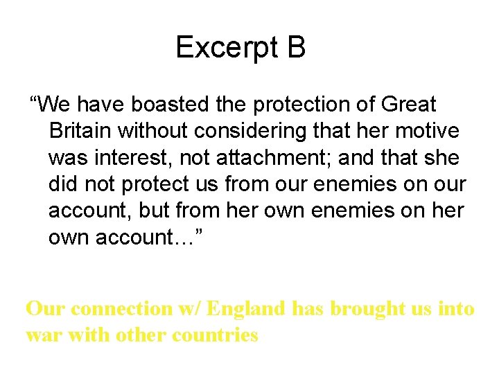 Excerpt B “We have boasted the protection of Great Britain without considering that her