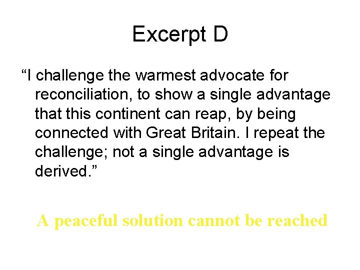 Excerpt D “I challenge the warmest advocate for reconciliation, to show a single advantage