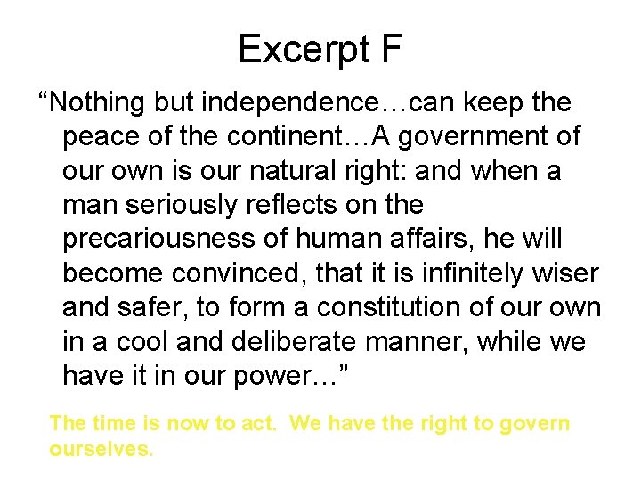 Excerpt F “Nothing but independence…can keep the peace of the continent…A government of our