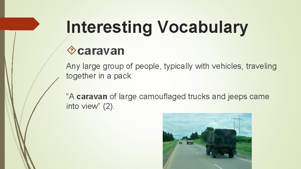 Interesting Vocabulary caravan Any large group of people, typically with vehicles, traveling together in