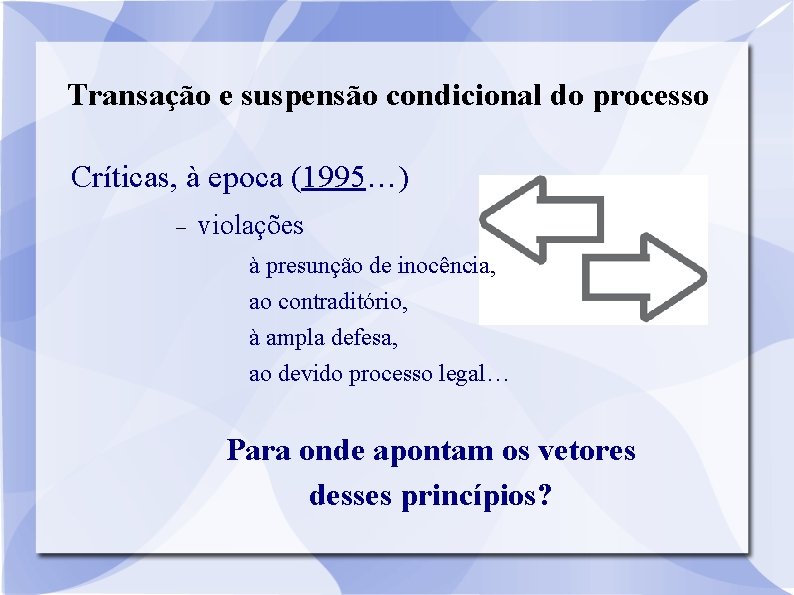 Transação e suspensão condicional do processo Críticas, à epoca (1995…) violações à presunção de