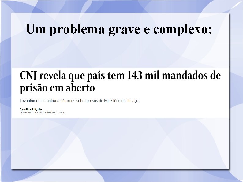 Um problema grave e complexo: 