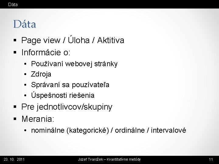 Dáta § Page view / Úloha / Aktitiva § Informácie o: • • Používaní