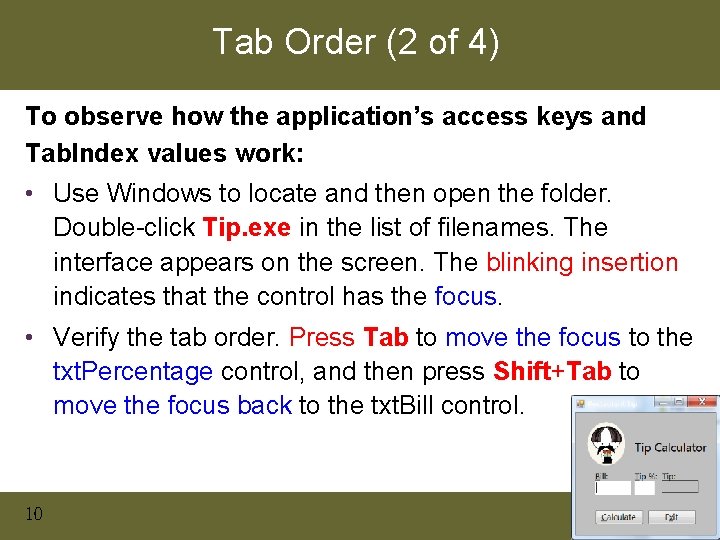 Tab Order (2 of 4) To observe how the application’s access keys and Tab. Tab Order (2 of 4) To observe how the application’s access keys and Tab.