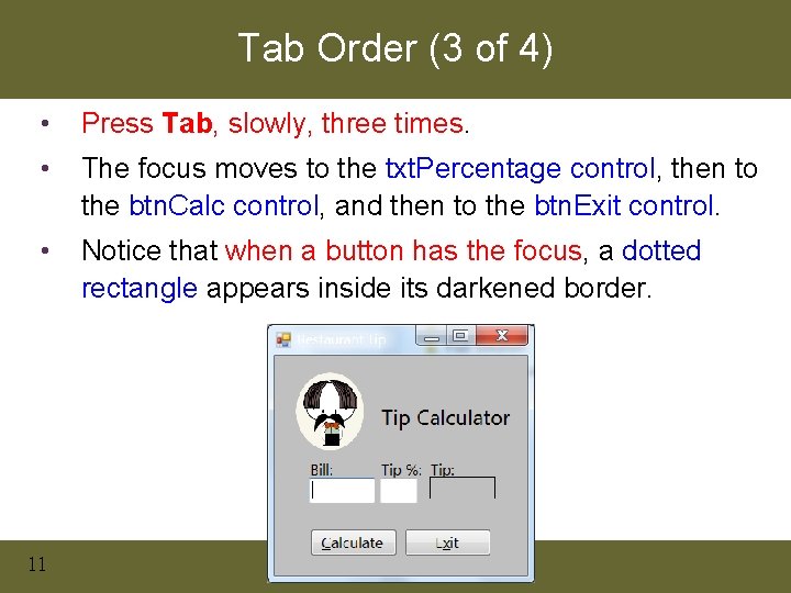 Tab Order (3 of 4) • Press Tab, slowly, three times. • The focus Tab Order (3 of 4) • Press Tab, slowly, three times. • The focus