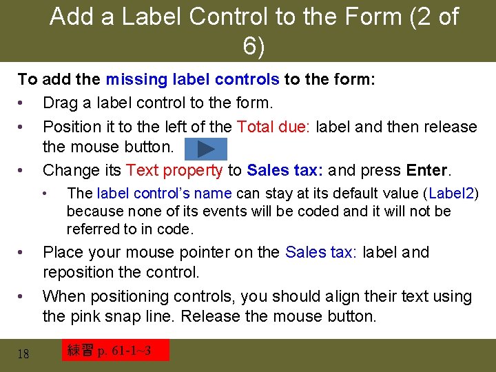Add a Label Control to the Form (2 of 6) To add the missing Add a Label Control to the Form (2 of 6) To add the missing
