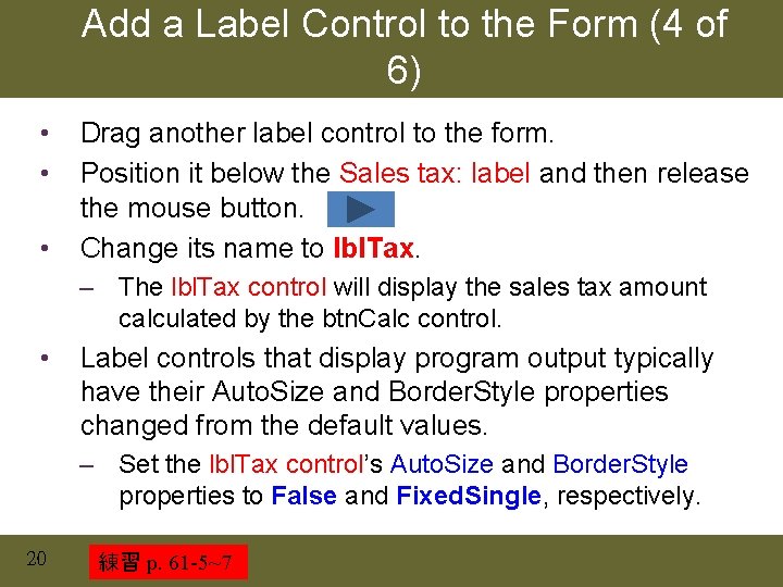 Add a Label Control to the Form (4 of 6) • • • Drag Add a Label Control to the Form (4 of 6) • • • Drag