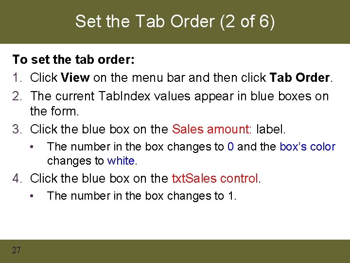 Set the Tab Order (2 of 6) To set the tab order: 1. Click Set the Tab Order (2 of 6) To set the tab order: 1. Click